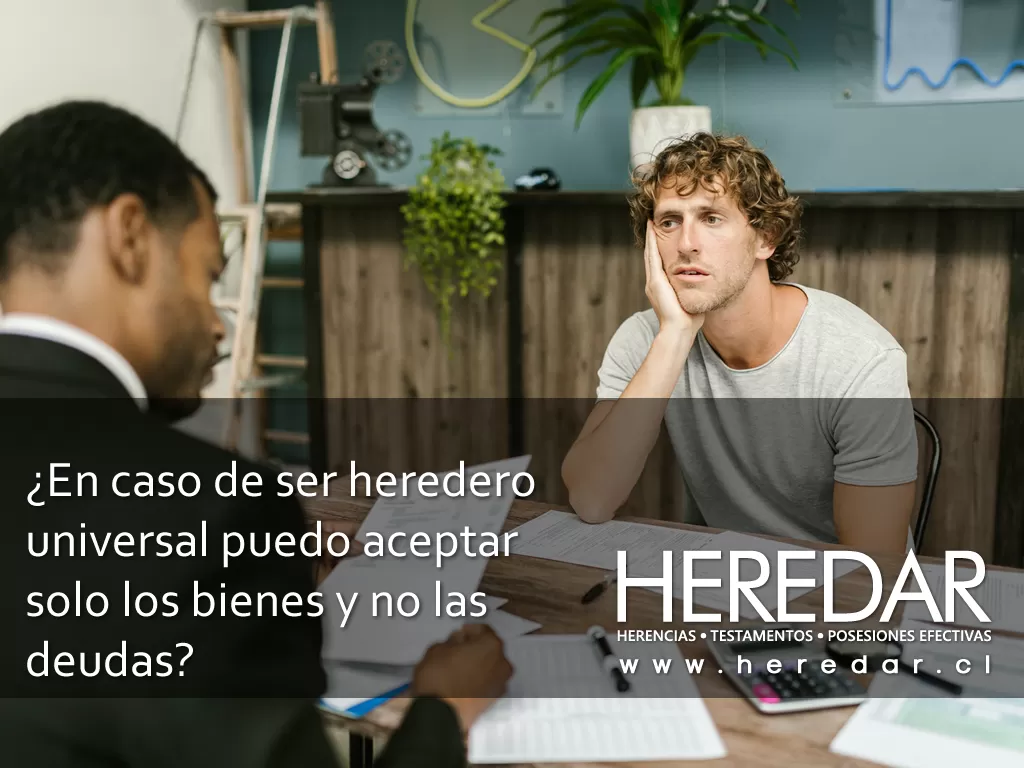 ¿En caso de ser heredero universal puedo aceptar solo los bienes y no las deudas?